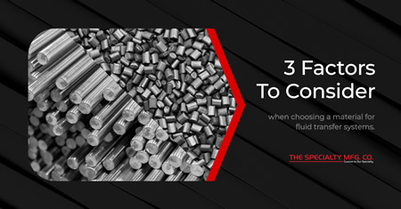 Three Factors for Making a Material Selection for Your Fluid Transfer System